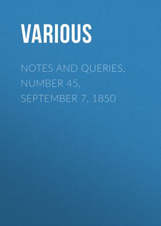 Various Notes and Queries, Number 45, September 7, 1850