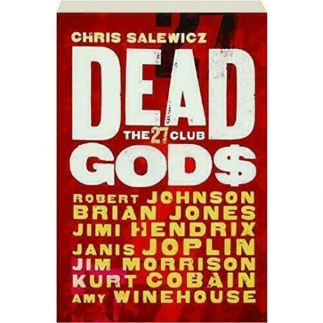 Chris Salewicz. Dead Gods. The 27 Club
