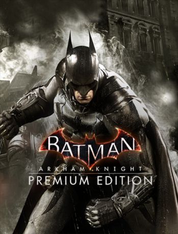 Batman: Рыцарь Аркхема (Batman: Arkham Knight). Premium Edition (Цифровая версия)