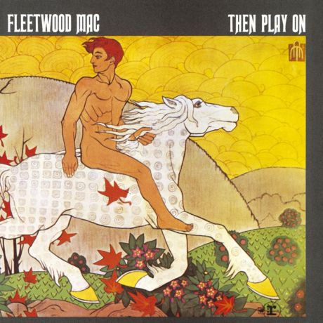 Виниловая пластинка Fleetwood Mac Then Play On