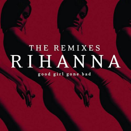CD Rihanna Good Girl Gone Bad (The Remixes)