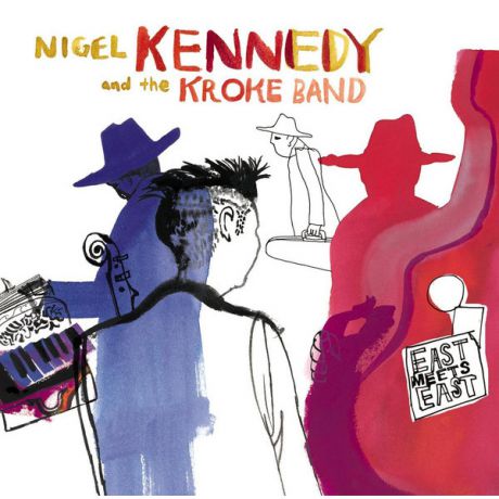 Nigel Kennedy Nigel Kennedy - East Meets East