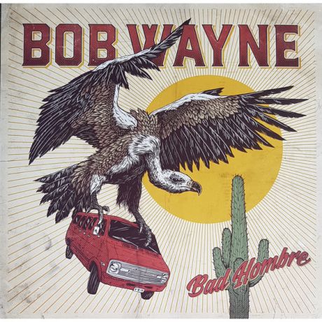 Bob Wayne Bob Wayne - Bad Hombre (lp+cd)