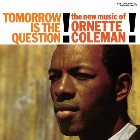Ornette Coleman Ornette Coleman - Tomorrow Is The Question!