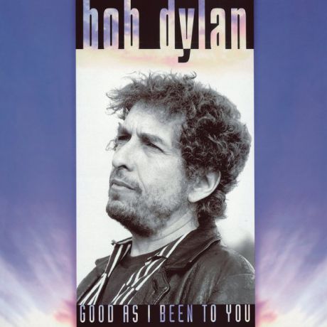 Bob Dylan Bob Dylan - Good As I Have Been To You (180 Gr)