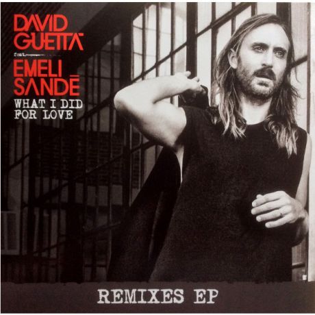 David Guetta David Guetta - What I Did For Love Remixes (ep)