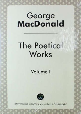 MacDonald G. The Poetical Works. Volume I