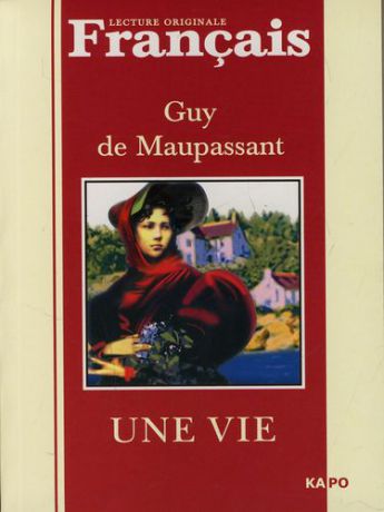 Мопассан Г. Жизнь: Книга для чтения на французском языке