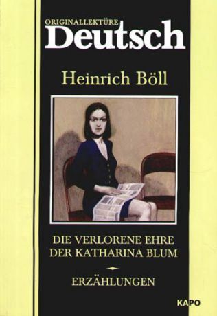 Белль Г. Die verlorene ehre der Katharina Blum: Потерянная честь Катарины Блум. Рассказы: Книга для чтения на немецком языке