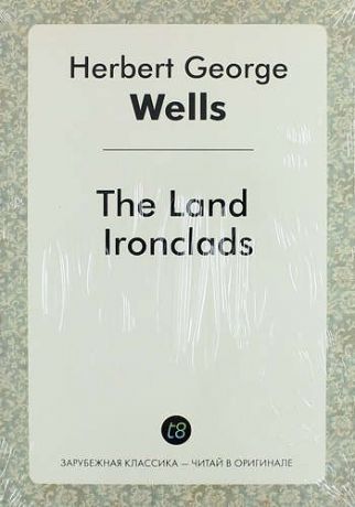 Wells H.G. The Land Ironclads