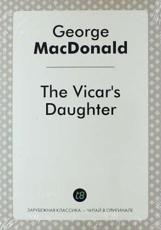 MacDonald G. The Vicar`s Daughter