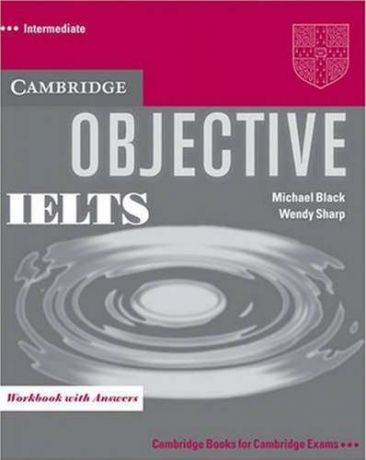Black, Michael , Sharp, Wendy Objective IELTS Intermediate Workbook with Answers