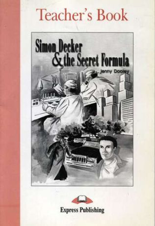 Dooley J. Simon Decker & the Secret Formula. Teacher`s Book. Книга для учителя