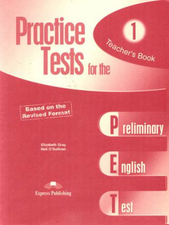 Gray E. Practice Tests for the Prelliminary English Test: Teacher`s book