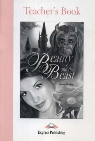 Beauty and the Beast. Teacher`s Book. Книга для учителя