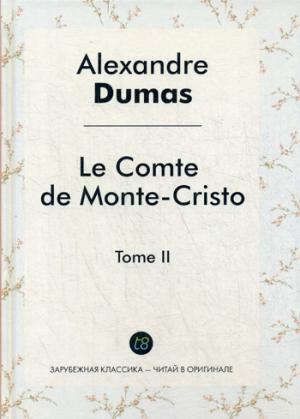 Дюма А. Le Comte de Monte-Cristo. T. 2 = Граф Монте-Кристо. Т. 2: роман на франц.яз