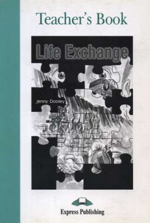 Dooley J. Life Exchange. Teacher`s Book. Книга для учителя