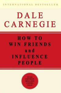 Dale Carnegie How to Win Friends and Influence People