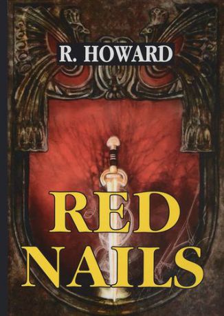 Howard R. Red Nails = Гвозди с красными шляпками: на английском языке