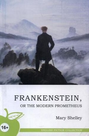 Шелли М. Франкенштейн, или Новый Прометей: роман, на английском языке = Frankenstein, or the Modern Prometheus