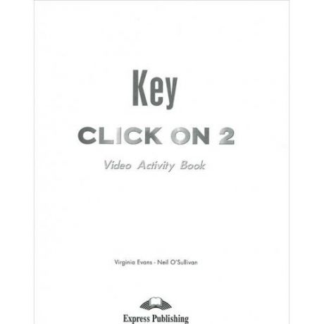 Evans V. Click On 3. Video Activity Book Key. Pre-Intermediate. Ответы к рабочей тетради к видеокурсу.