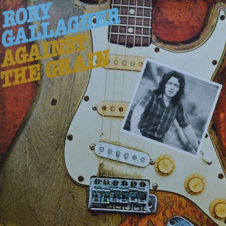 Rory Gallagher Rory Gallagher - Against The Grain