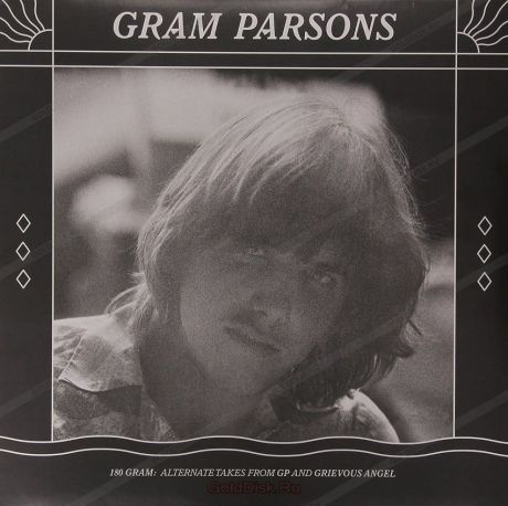 Виниловая пластинка Parsons, Gram, 180 Gram: Alternate Takes From Gp and Grievous Angel
