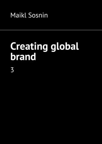 Maikl Sosnin Creating global brand. 3