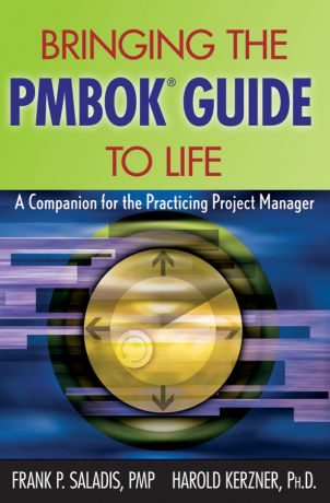 Kerzner Harold Bringing the PMBOK Guide to Life. A Companion for the Practicing Project Manager