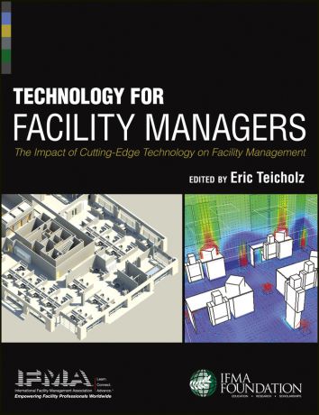 IFMA Technology for Facility Managers. The Impact of Cutting-Edge Technology on Facility Management
