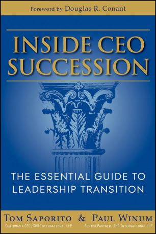 Saporito Thomas J. Inside CEO Succession. The Essential Guide to Leadership Transition