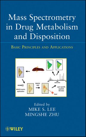 Lee Mike S. Mass Spectrometry in Drug Metabolism and Disposition. Basic Principles and Applications