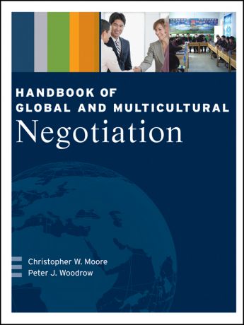 Woodrow Peter J. Handbook of Global and Multicultural Negotiation