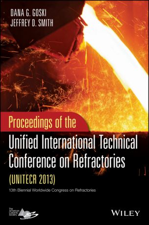 Smith Jeffrey D. Proceedings of the Unified International Technical Conference on Refractories (UNITECR 2013)