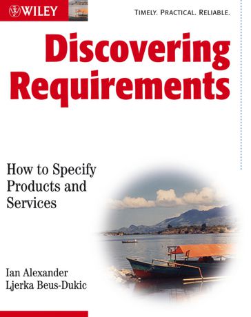 Alexander Ian F. Discovering Requirements. How to Specify Products and Services