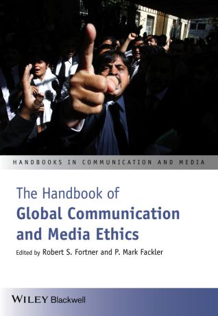 Fackler P. Mark The Handbook of Global Communication and Media Ethics