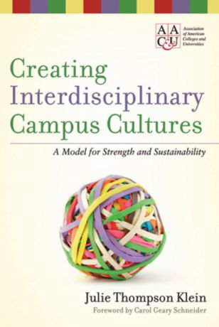 Klein Julie Thompson Creating Interdisciplinary Campus Cultures. A Model for Strength and Sustainability