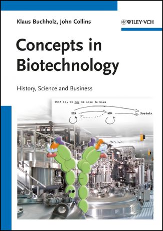 Buchholz Klaus Concepts in Biotechnology. History, Science and Business