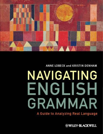 Lobeck Anne Navigating English Grammar. A Guide to Analyzing Real Language