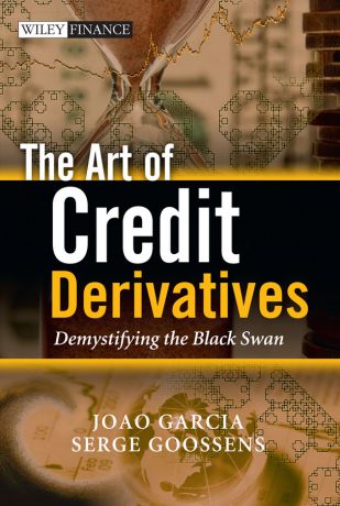 Goossens Serge The Art of Credit Derivatives. Demystifying the Black Swan