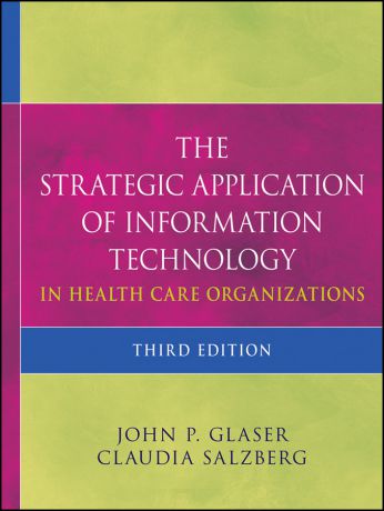 Salzberg Claudia The Strategic Application of Information Technology in Health Care Organizations