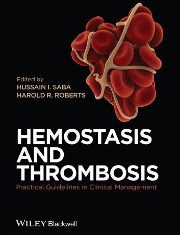 Roberts Harold R. Hemostasis and Thrombosis. Practical Guidelines in Clinical Management