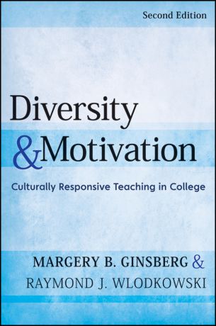 Ginsberg Margery B. Diversity and Motivation. Culturally Responsive Teaching in College