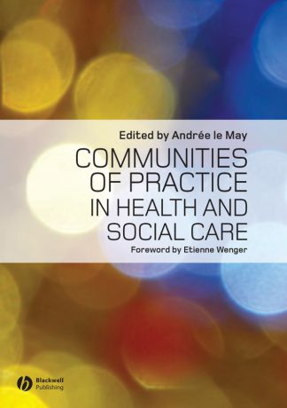 Wenger Etienne Communities of Practice in Health and Social Care