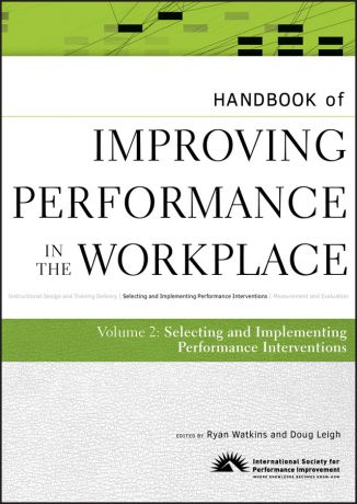 Leigh Doug Handbook of Improving Performance in the Workplace, The Handbook of Selecting and Implementing Performance Interventions