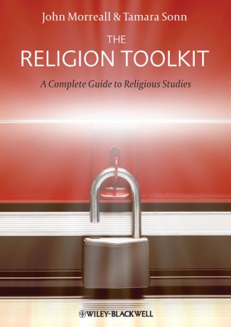 Sonn Tamara The Religion Toolkit. A Complete Guide to Religious Studies