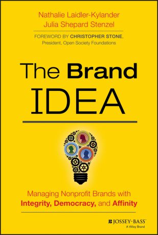 Stenzel Julia Shepard The Brand IDEA. Managing Nonprofit Brands with Integrity, Democracy, and Affinity