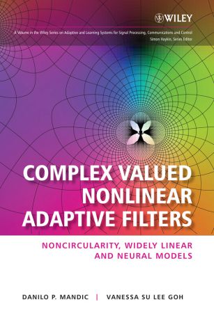 Goh Vanessa SuLee Complex Valued Nonlinear Adaptive Filters. Noncircularity, Widely Linear and Neural Models