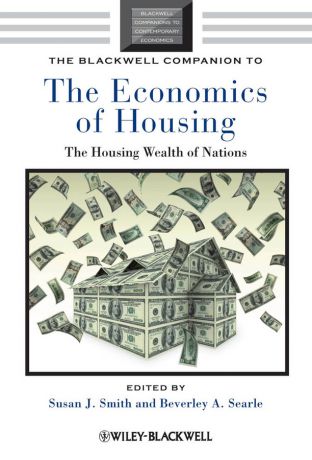 Smith Susan J. The Blackwell Companion to the Economics of Housing. The Housing Wealth of Nations