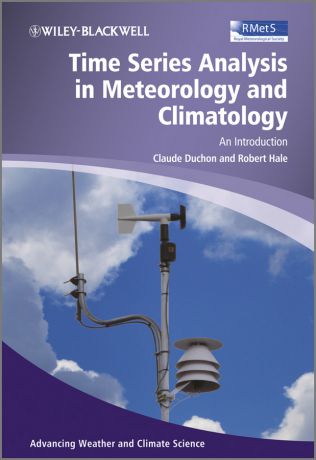 Hale Robert Time Series Analysis in Meteorology and Climatology. An Introduction